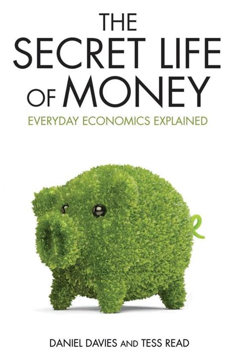 Full Download Secret Life Of Money Everyday Economics Explained 