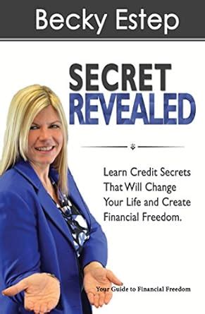 Read Secret Revealed Learn Credit Secrets That Will Change Your Life And Create Financial Freedom 