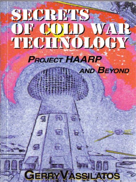Secrets Of Cold War Technology Project Haarp And Beyond