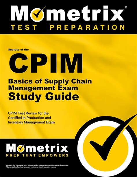 Secrets Of The Cpim Basics Of Supply Chain Management Exam Study Guide Cpim Test Review For The Certified In Production And Inventory Management Exam Mometrix Secrets Study Guides
