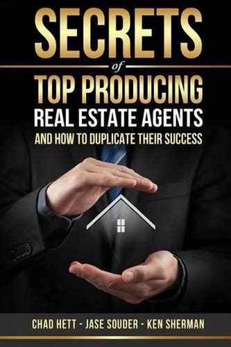Secrets Of Top Producing Real Estate Agents: And How To Duplicate Their Success