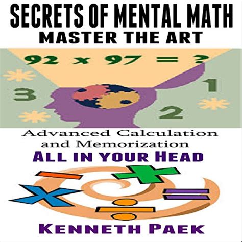 Read Online Secrets Of Mental Math Master The Art Advanced Calculation And Memorization All In Your Head 