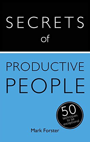 Read Online Secrets Of Productive People 50 Techniques To Get Things Done Teach Yourself 