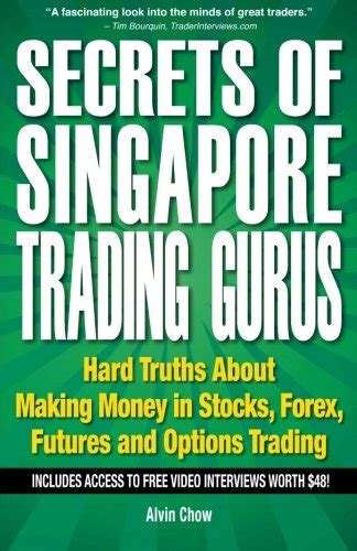 Download Secrets Of Singapore Trading Gurus Making Money In Stocks Forex Futures And Options Trading 