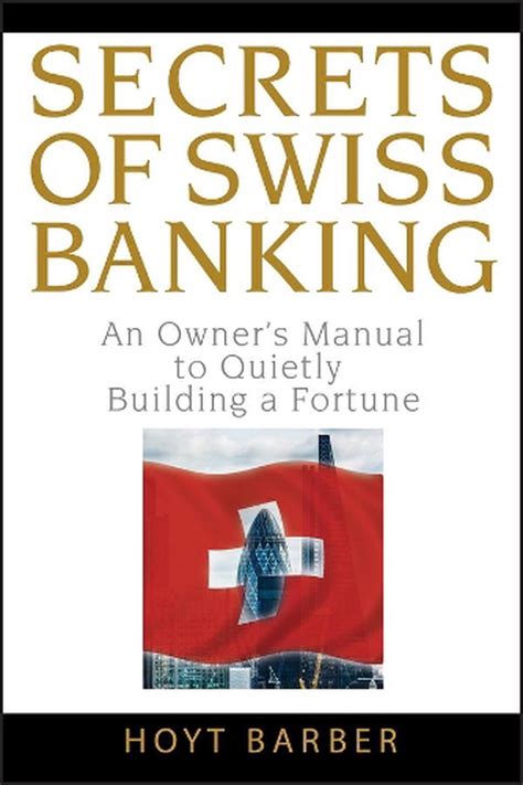 Read Secrets Of Swiss Banking An Owners Manual To Quietly Building A Fortune 