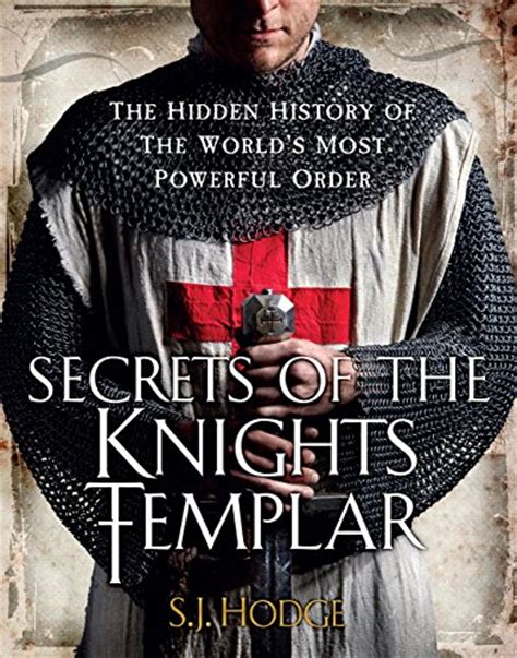 Read Online Secrets Of The Knights Templar The Hidden History Of The Worlds Most Powerful Order 