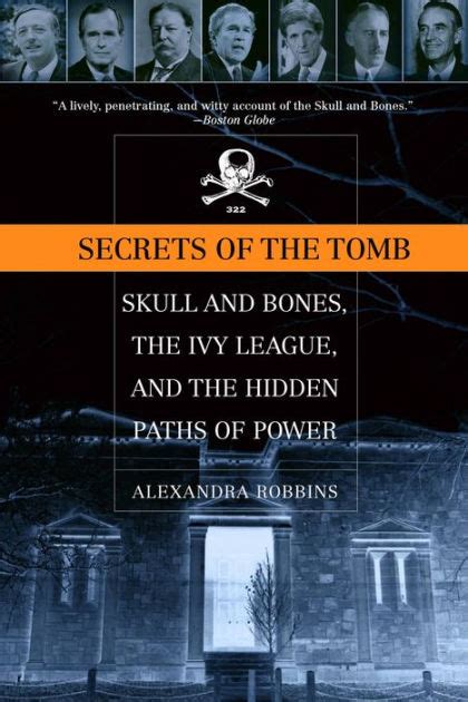 Read Online Secrets Of The Tomb Skull And Bones Ivy League Hidden Paths Power Alexandra Robbins 