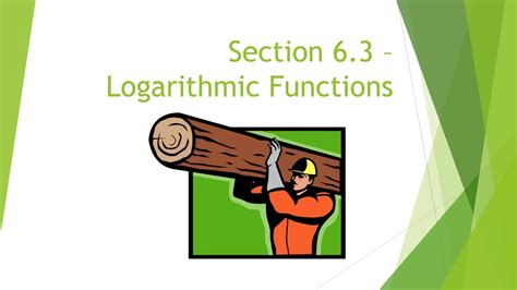 Section 6 3 Logarithmic Functions Logarithmic Functions A