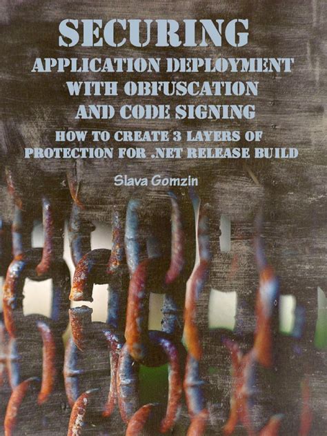 Securing Application Deployment With Obfuscation And Code Signing How To Create 3 Layers Of Protection For Net Release Build Application Security Series