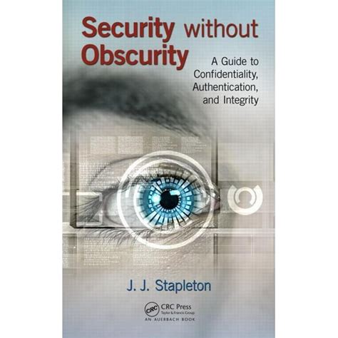 Security without Obscurity: A Guide to Confidentiality, Authentication, and Integrity