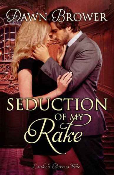 Seduction Of My Rake ( Linked Across Time Book 3)