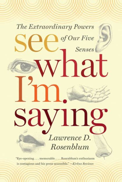 Read Online See What Im Saying The Extraordinary Powers Of Our Five Senses 