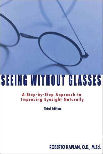 seeing without glasses a step by step approach to