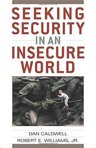 Read Online Seeking Security In An Insecure World 2Nd Second Edition By Dan Caldwell Robert E Williams Jr Published By Rowman Littlefield Publishers 2011 Paperback 