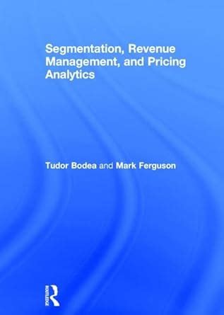 Read Online Segmentation Revenue Management And Pricing Analytics 