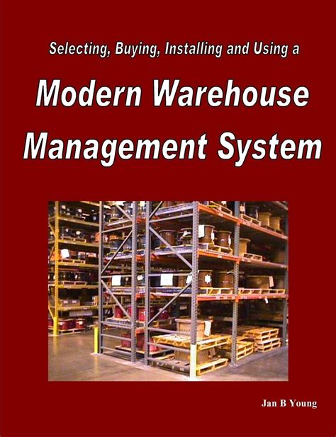 Download Selecting Buying Installing And Using A Modern Warehouse Management System 