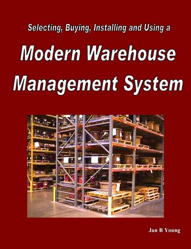 Download Selecting Buying Installing And Using A Modern Warehouse Management System 