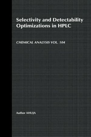 Selectivity And Detectability Optimizations In Hplc Chemical Analysis A Series Of Monographs On Analytical Chemistry And Its Applications