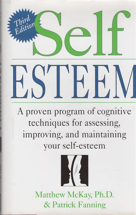 Self Esteem A Proven Program Of Cognitive Techniques For Assessing Improving And Maintaining Your Matthew Mckay