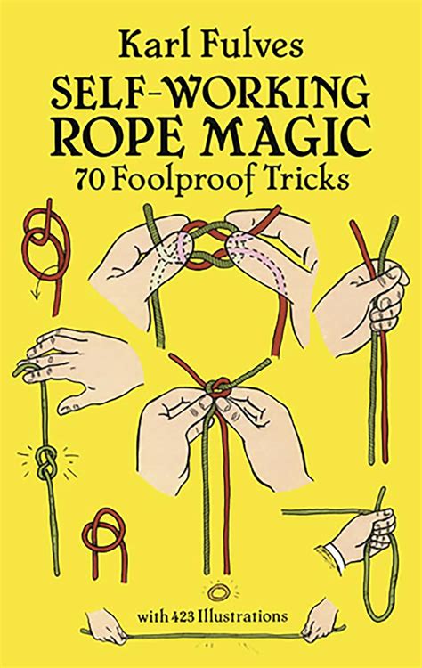 Self Working Rope Magic 70 Foolproof Tricks Self Working Rope Magic 70 Foolproof Tricks By Fulves Karl Author Dec 01 1990 Paperback