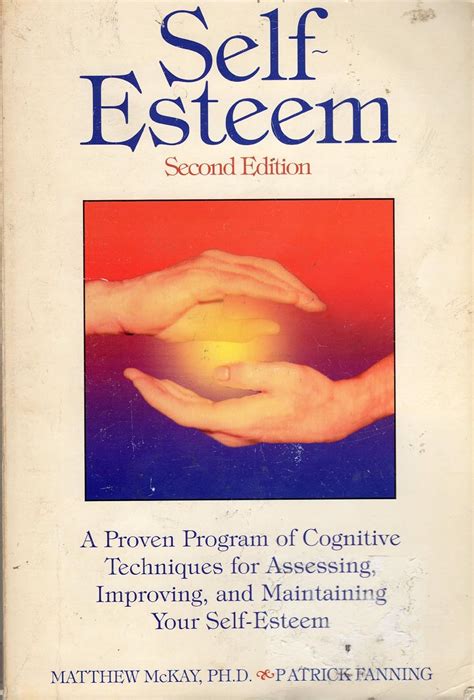 Full Download Self Esteem A Proven Program Of Cognitive Techniques For Assessing Improving And Maintaining Your Matthew Mckay 