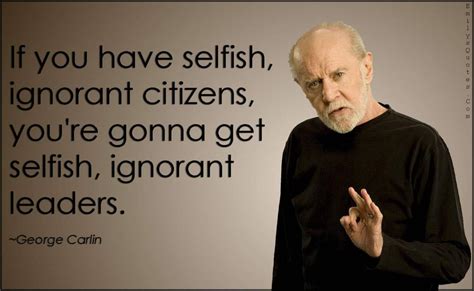 Selfish Ignorant People Quotes