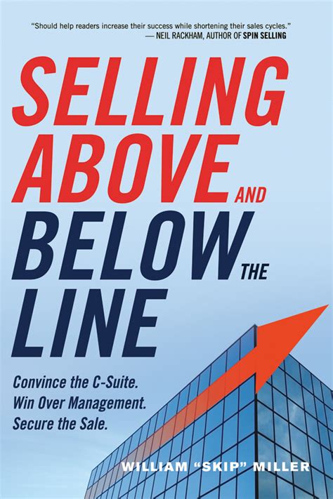 Read Selling Above And Below The Line Convince The C Suite Win Over Management Secure The Sale 