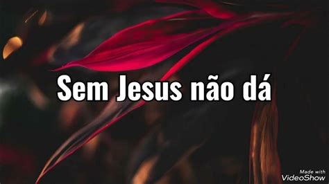 Sem Jesus Nao Da