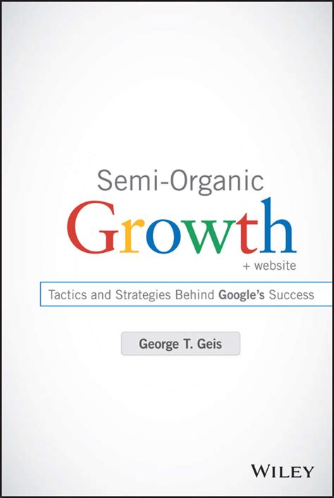 Download Semi Organic Growth Tactics And Strategies Behind Googles Success 