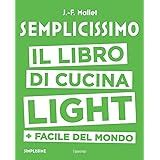 Read Online Semplicissimo Il Libro Di Cucina Light Facile Del Mondo 