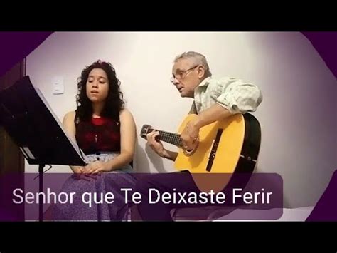 Senhor Que Te Deixaste Ferir