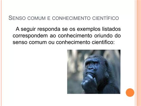 Senso Comum Conhecimento Científico