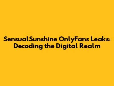 sensualsunshine OnlyFans leaked content