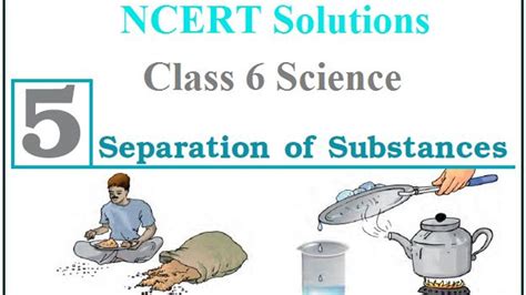 Separation Of Substances Class 6 Notes
