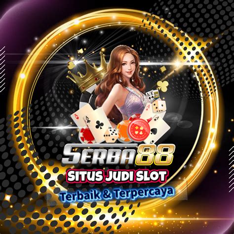 Serba88  Agen Judi Slot Online Deposit Termurah Banyak Bonus - Judi Slot Online Banyak Bonus