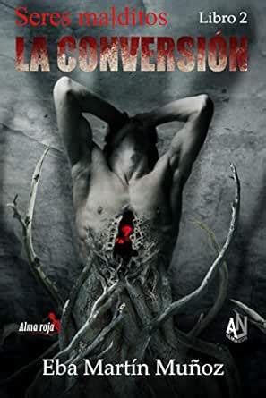 Seres Malditos La Conversion Libro 2
