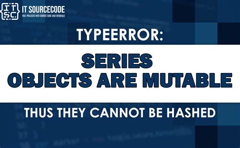 Series Objects Are Mutable Thus They Cannot Be Hashed