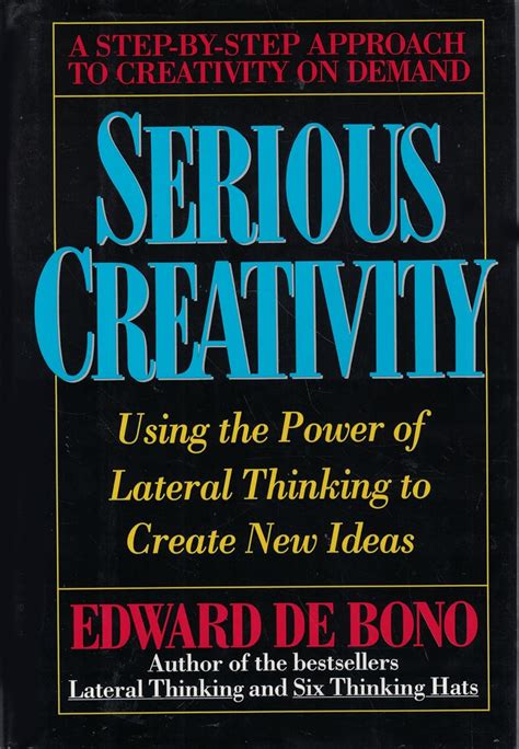 Serious Creativity Using The Power Of Lateral Thinking To Create New Ideas Unknown Binding Edward De Bono