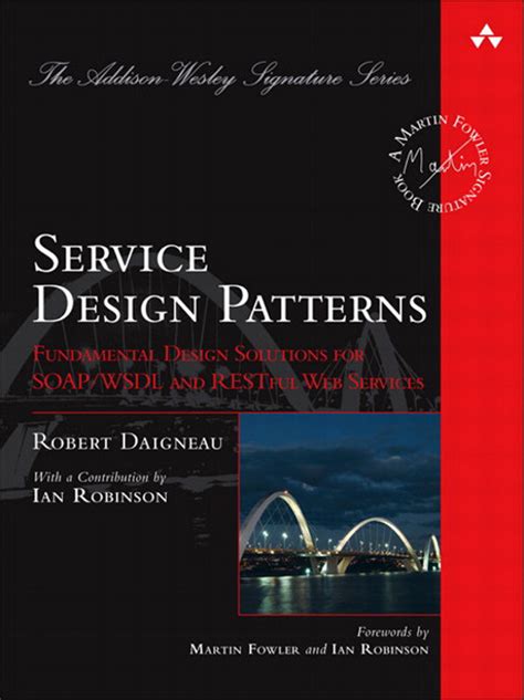 Service Design Patterns Fundamental Solutions For Soap Wsdl And Restful Web Services Robert Daigneau