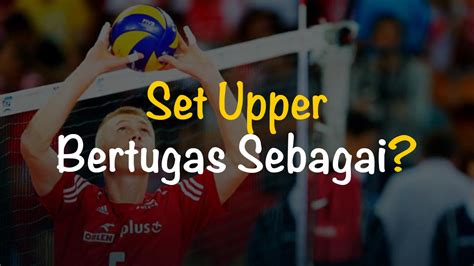set upper bertugas sebagai | Set upper bertugas sebagai A Memukul bola