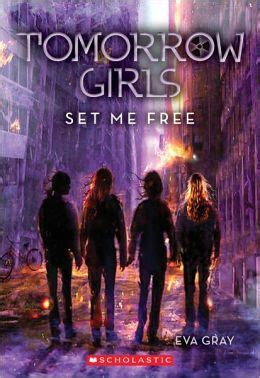 Read Online Set Me Free Tomorrow Girls 4 Eva Gray 