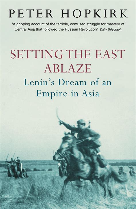 Setting The East Ablaze Lenin S Dream Of An Empire
