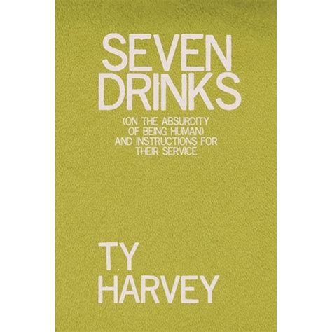 seven drinks on the absurdity of being human and