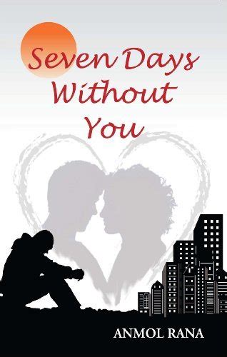 Download Seven Days Without You Anmol Rana 