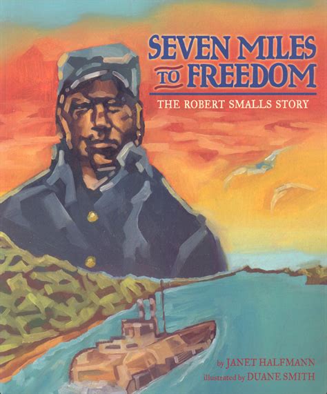 Read Seven Miles To Freedom The Robert Smalls Story 