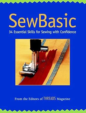 Sewbasic 34 Essential Skills For Sewing With Conf
