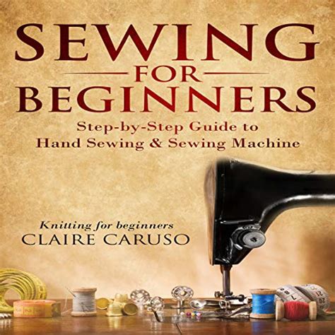 Download Sewing For Beginners Stepbystep Guide To Hand Sewing Sewing Machine Knitting For Beginners Free Ebook