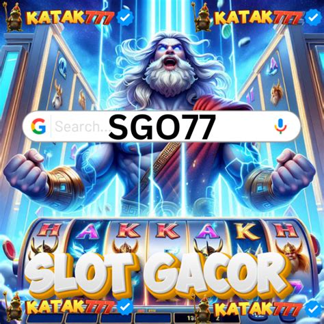 SGO SLOT：SGO77 | Link Alternatif Daftar SGO 77 Slot Online Minimal Bet 200