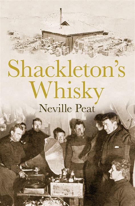 Read Online Shackletons Whisky The Extraordinary Story Of An Heroic Explorer And Twenty Five Cases Of Unique Mackinlays Old Scotch 