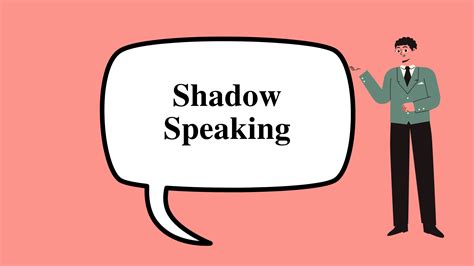 shadow speaking